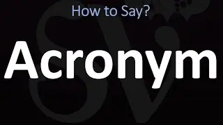 How to Pronounce Acronym? (CORRECTLY)