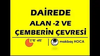 DAİREDE ALAN 2 ve ÇEMBERİN ÇEVRESİ makbaş HOCA
