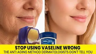 STOP Using Vaseline Wrong  The Anti Aging Method Dermatologists Don't Tell You
