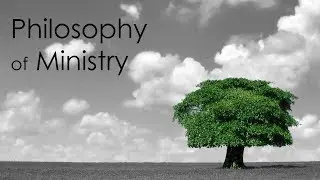 Come And See Christianity 03 Philosophy of Ministry