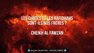 Les chiites et les raw&acirc;fidhs sont ils nos fr&egrave;res ? - Cheikh Al-Fawzan