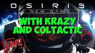Krazy And Coltactic Play Osiris New Dawn!