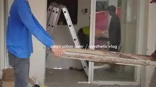 aesthetic of construction / lofi / asmr construction / chill vlog construction edition