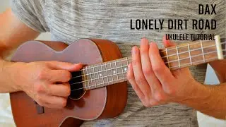 Dax - Lonely Dirt Road EASY Ukulele Tutorial With Chords / Lyrics