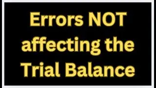 Errors Not Affecting Trial Balance | General Journal: Part Two |