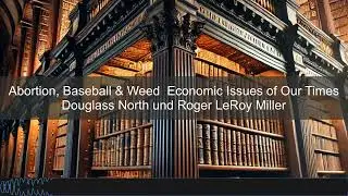 Douglass North & Roger LeRoy Miller &ndash; Abortion, Baseball & Weed | Books in Bytes Podcast