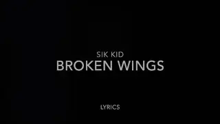 Sik World - Broken Wings Lyrics