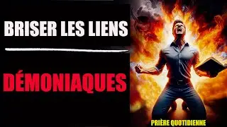 Prière puissante pour briser les liens démoniaques
