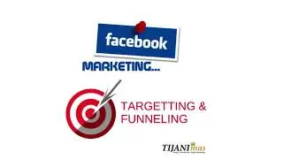 Facebook Marketing -Targetting & Funneling