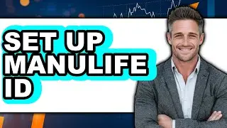 How to Set Up Manulife ID 2025: Full Guide