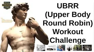 Upper Body Round Robin (UBRR) Special Operations Fitness Work Out Challenge