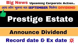 Prestige Estate Share Dividend 2025 💥| Prestige Estate Share latest news | Prestige Estate today
