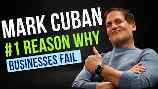Billionaire Mark Cuban - The&nbsp;#1&nbsp;reason why businesses fail early on