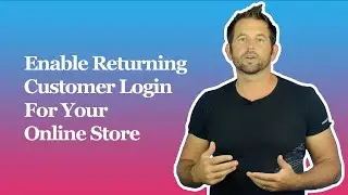 Enable Returning Customer Login For Your Online Store