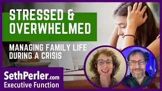❓Stressed & overwhelmed: Managing family life during a crisis with Executive Function problems