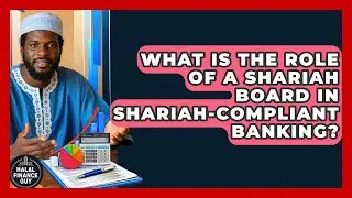 What Is the Role of a Shariah Board in Shariah-Compliant Banking? | Halal Finance Guy News