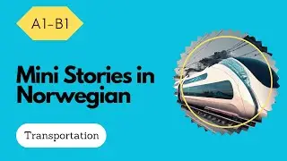 Mini Stories in Easy Norwegian: Trasportation | Norwegian Listening Practice
