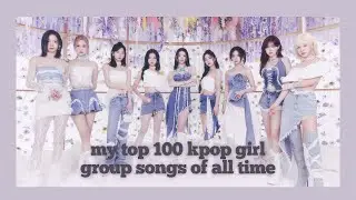 my top 100 girl group songs | 2025