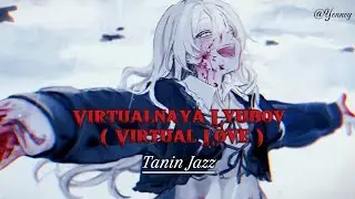 Virtualnaya Lyubov (Virtual Love) - Tanin Jazz [Vietsud+ Lyrics ] (speed up)