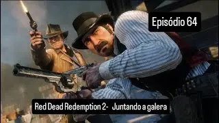 Red Dead Redemption 2-   Juntando a galera   #64