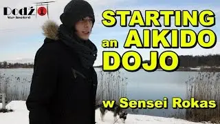 How to Start a Successful Aikido Dojo - with Rokas Sensei