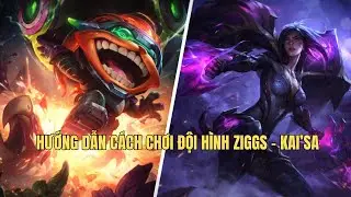 HƯỚNG DẪN C&Aacute;CH CHƠI ĐỘI H&Igrave;NH ZIGGS - KAI'SA - ĐỘI H&Igrave;NH DỄ CHƠI DỄ TOP1 - ĐTCL M&Ugrave;A 16