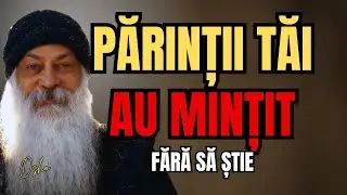 De Ce Tot Ce Te-au Învățat Părinții Tăi Era Greșit - Osho