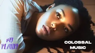 My Reality - COLOSSAL MUSIC | Official Visuals