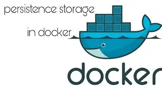 Persistence Storage & volumes in Docker