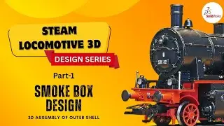 Part - 1 | Locomotive - Smoke Box (3D Design) | SOLID WORKS | Steam Locomotive Design Series 