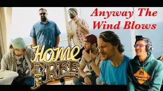FIRST TIME HEARING HOME FREE - ANYWAY THE WIND BLOWS (COVER) | UK SONG WRITER KEV REACTS #HOMEFRIES