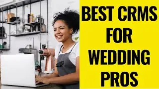 3 BEST CRMS FOR WEDDING PLANNERS