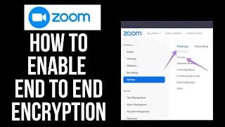 How to Enable End to End Encryption on Zoom