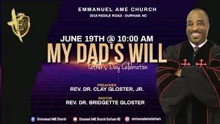 Dr. Bridgette V. Gloster  6/19/2022 - My Dad's Will - Emmanuel AME Church 2018 Durham, NC