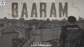 BAARAM - Lyrical Video From Nesipaya Vol 3 | Krish | Vijay Ebenezer | Music Mindss