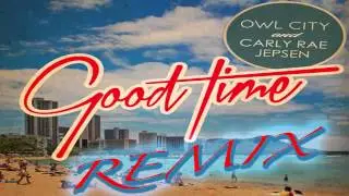 Owl City - Good Time (Remix)