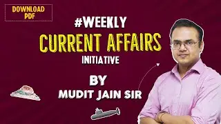 Current Affairs Initiative by Mudit Jain Sir | Prelims & Mains | UPSC CSE