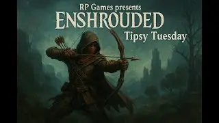 Enshrouded: Tipsy Tuesday