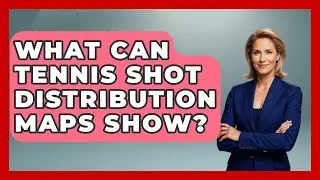 What Can Tennis Shot Distribution Maps Show? - Tennis Stats Sheet