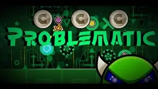 Geometry Dash [Demon] Problematic by Dhafin