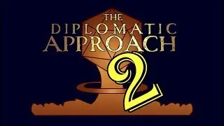 Diplomatic Approach II