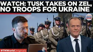 Tusk Rejects Zelensky&rsquo;s Demands, 'No Troops to Ukraine'; Canada Shifts Focus to Defense Supplies