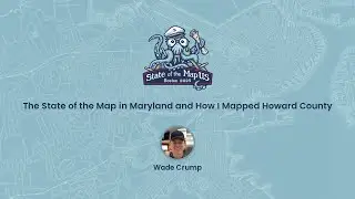 The State of the Map in Maryland and How I Mapped Howard County ~ Wade Crump