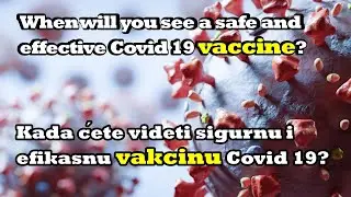 Kada ćete videti sigurnu i efikasnu vakcinu Covid 19? When will you see safe & effective vaccine?