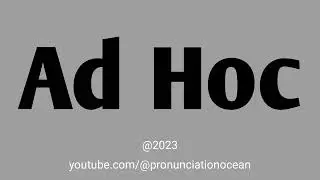 How to pronounce Ad Hoc | Pronunciation Ocean