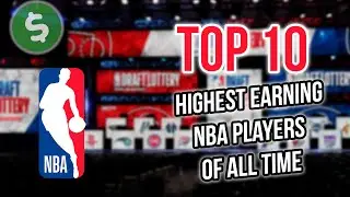 Top 10 Highest Earned NBA Contracts of All Time