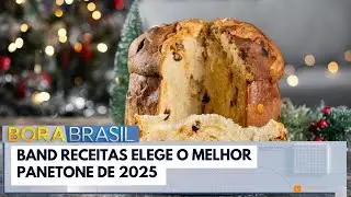 Band Receitas elege o melhor panetone de 2025 | Bora Brasil