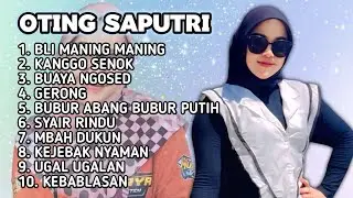 FULL ALBUM TERBARU 2026 OTING SAPUTRI BLI MANING MANING - KANGGO SENOK - BUAYA NGOSED