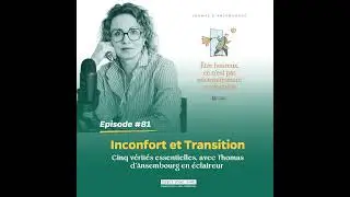 Ep#81  - Inconfort et Transition - Cinq vérités essentielles
