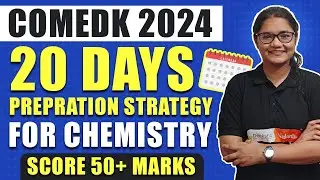 COMEDK 2024 Chemistry: Last 20 Days Strategy to Score 50+ Marks